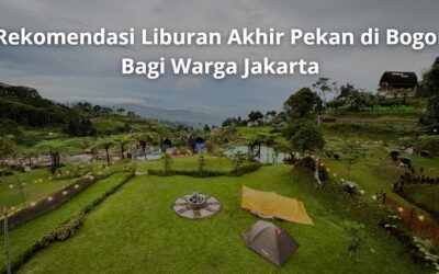 Rekomendasi Liburan Akhir Pekan di Bogor Bagi Warga Jakarta